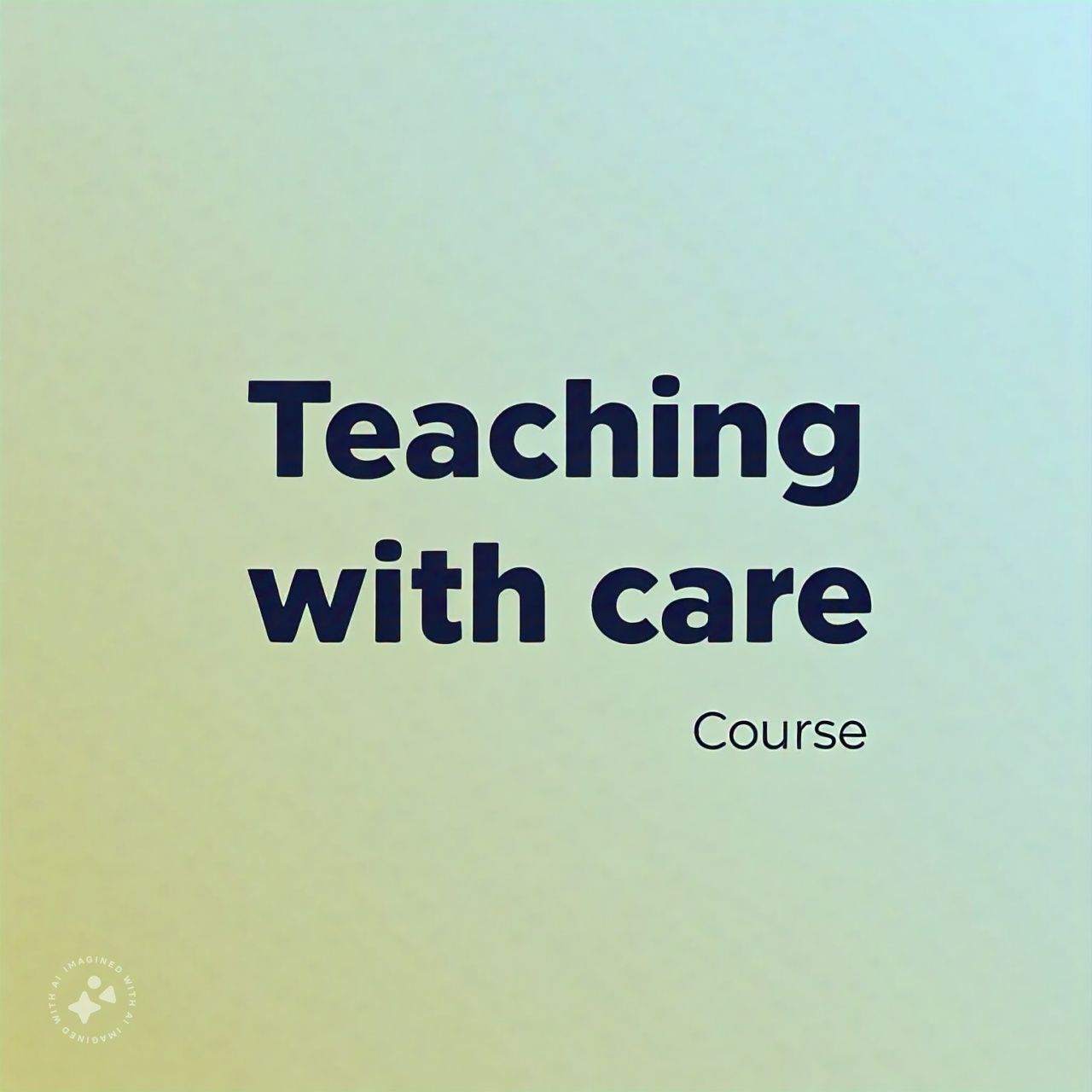 TEACHING WITH CARE 